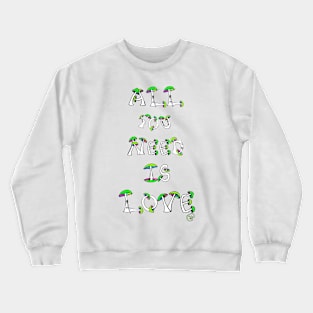 All You Need is Mushroom Love Crewneck Sweatshirt